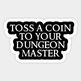 Toss A Coin To Your Dungeon Master Sticker